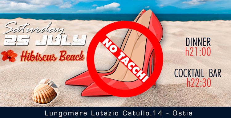 Hibiscus Beach - Sabato 25 Luglio - No Tacchi