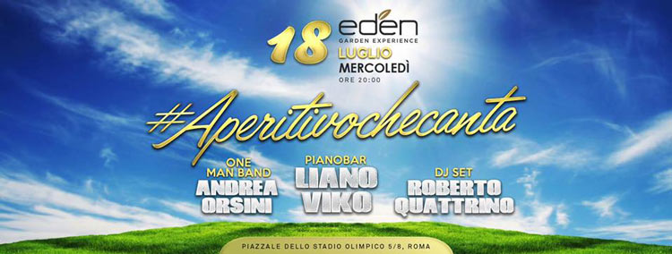 EDEN Roma Mercoledì 18 Luglio 2018 - Aperitivo che Canta