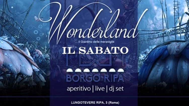 Borgo Ripa Roma Sabato 29 Giugno 2019 - Wonderland
