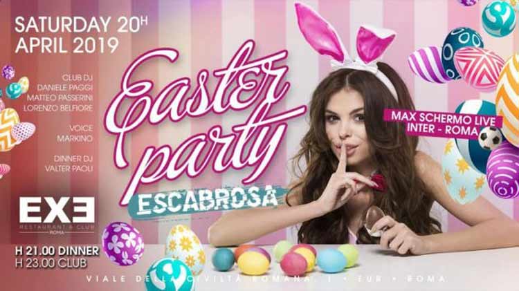 Exe Roma Sabato 20 Aprile 2019 - Easter Party - Escabrosa - Omaggio Donna