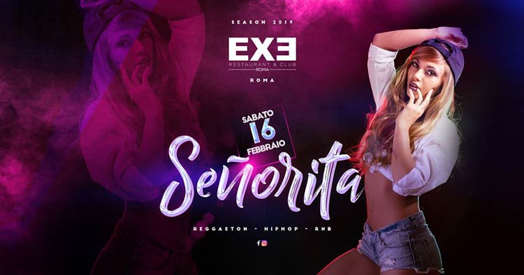 Exe Roma Sabato 16 Febbraio 2019 - Señorita • EXE Roma • Reggaeton Hip Hop RnB