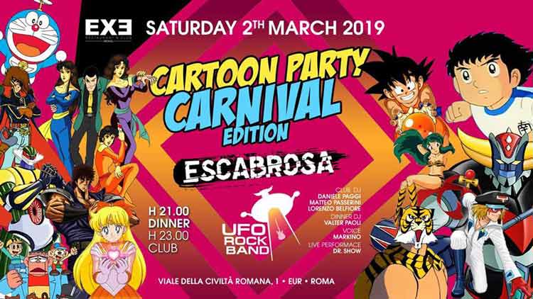 Exe Roma Sabato 2 Marzo 2019 - Escabrosa - Cartoon Party Carnival Edition