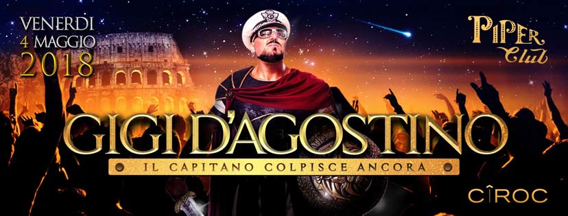 Piper Club Roma Venerdì 4 Maggio - Gigi D’Agostino – Il Capitano colpisce ancora