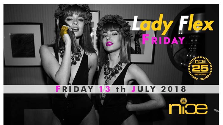 NICE Roma Venerdì 13 Luglio 2018 - Lady Flex Friday