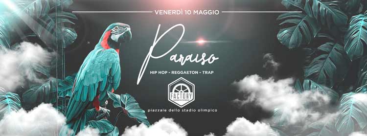 Factory Roma Venerdi 10 Maggio 2019 - Paraìso 