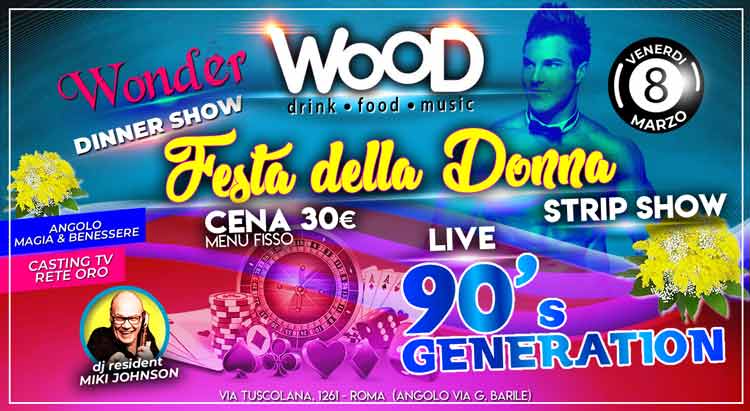 WOOD Venerdì 8 Marzo 2019 - Festa della Donna